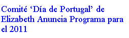 Text Box: Comit Da de Portugal de Elizabeth Anuncia Programa para el 2011
